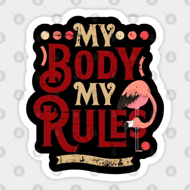 Retro My Body My Rules Flamingo Design Sticker by alcoshirts